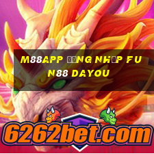 M88app Đăng nhập Fun88 Dayou