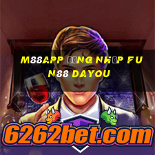 M88app Đăng nhập Fun88 Dayou