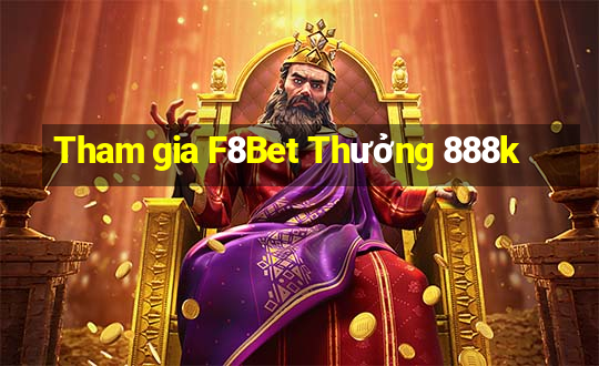 Tham gia F8Bet Thưởng 888k