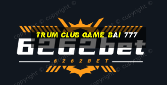 Trum Club Game Bài 777