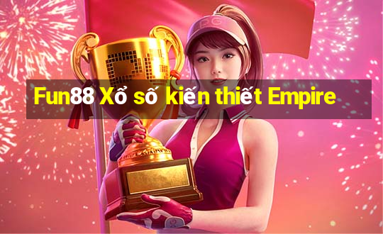 Fun88 Xổ số kiến thiết Empire