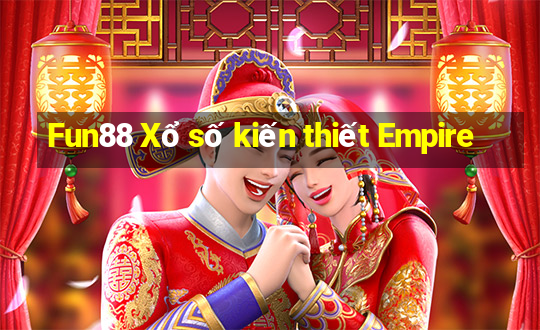 Fun88 Xổ số kiến thiết Empire