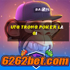 utg trong poker là gì