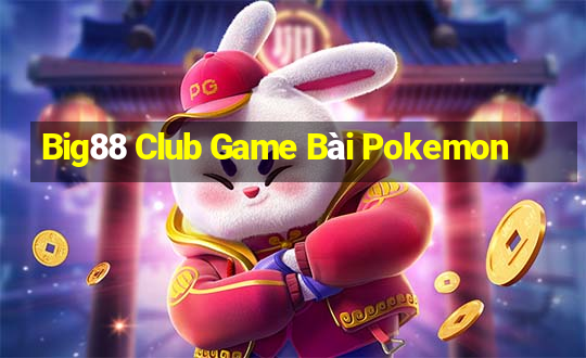 Big88 Club Game Bài Pokemon