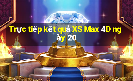 Trực tiếp kết quả XS Max 4D ngày 20