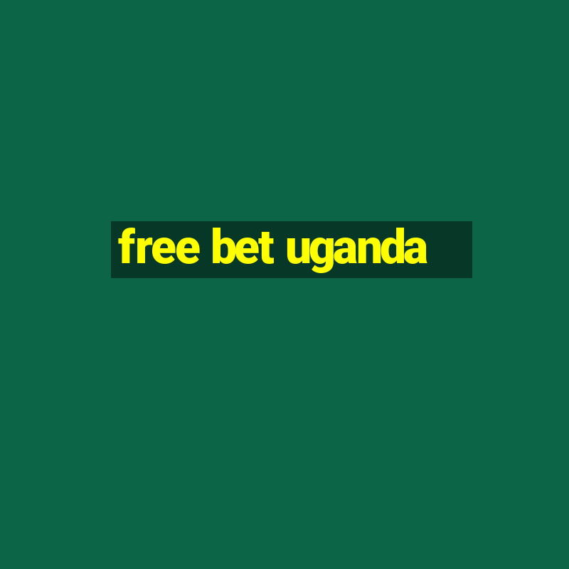 free bet uganda