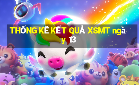 THỐNG KÊ KẾT QUẢ XSMT ngày 13