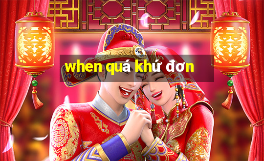 when quá khứ đơn