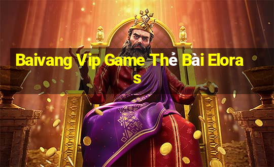 Baivang Vip Game Thẻ Bài Eloras