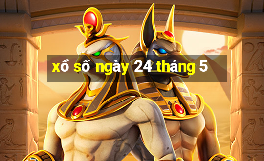 xổ số ngày 24 tháng 5