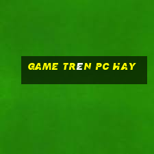 game trên pc hay