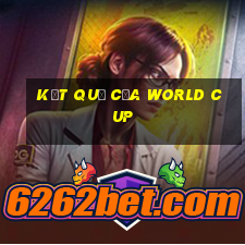 kết quả của world cup