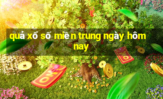 quả xổ số miền trung ngày hôm nay