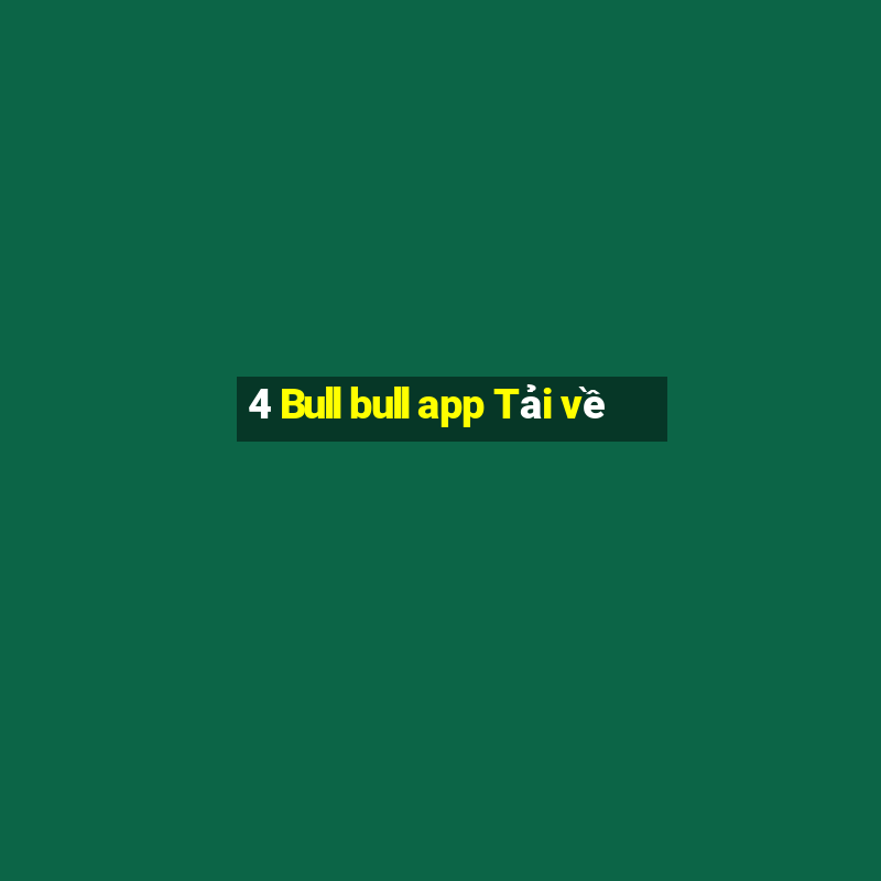 4 Bull bull app Tải về