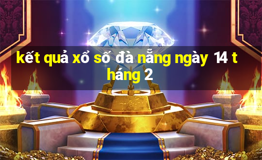 kết quả xổ số đà nẵng ngày 14 tháng 2