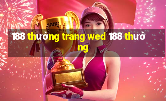 188 thưởng trang wed 188 thưởng