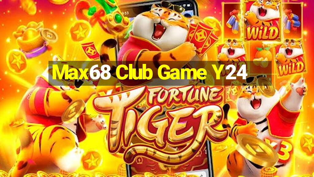 Max68 Club Game Y24