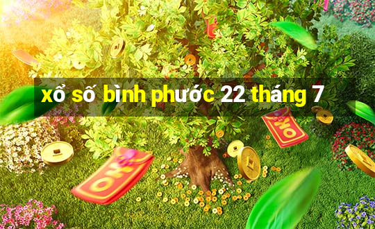 xổ số bình phước 22 tháng 7