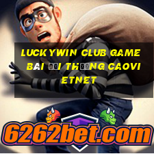 Luckywin Club Game Bài Đổi Thưởng Caovietnet