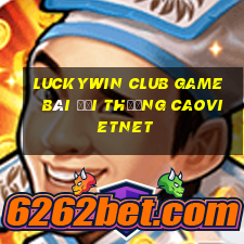 Luckywin Club Game Bài Đổi Thưởng Caovietnet