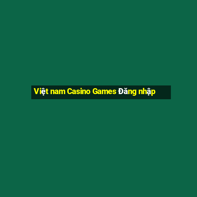 Việt nam Casino Games Đăng nhập