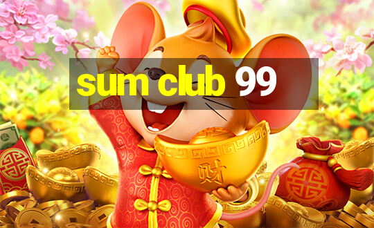 sum club 99