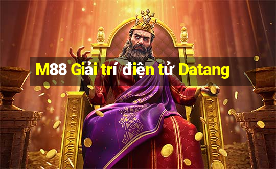 M88 Giải trí điện tử Datang