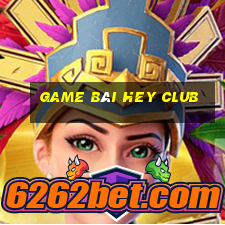 game bài hey club