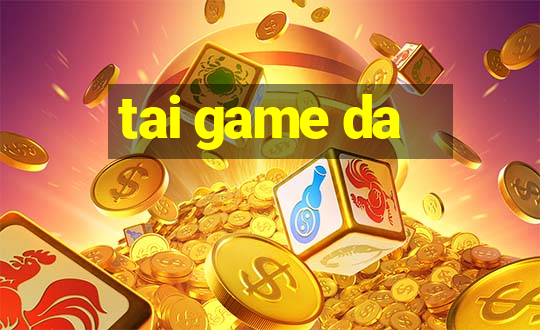 tai game da