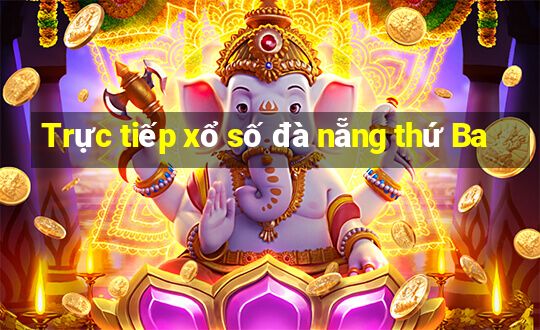 Trực tiếp xổ số đà nẵng thứ Ba