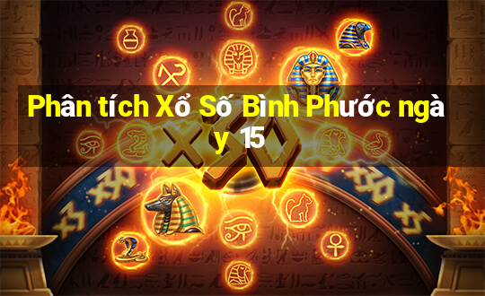 Phân tích Xổ Số Bình Phước ngày 15