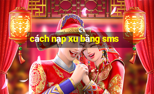 cách nạp xu bằng sms