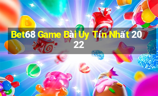 Bet68 Game Bài Uy Tín Nhất 2022