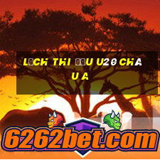 lịch thi đấu u20 châu a