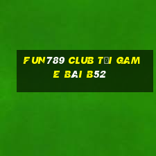 Fun789 Club Tại Game Bài B52