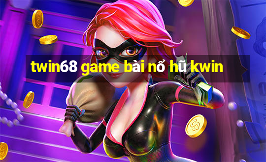 twin68 game bài nổ hũ kwin