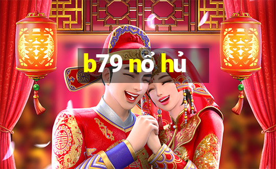 b79 nổ hủ