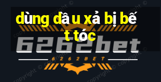 dùng dầu xả bị bết tóc