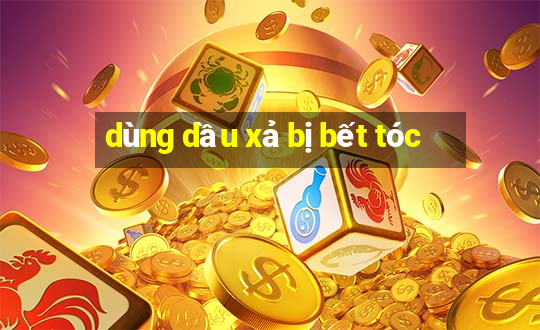 dùng dầu xả bị bết tóc