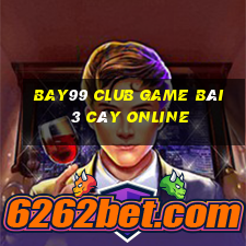 Bay99 Club Game Bài 3 Cây Online