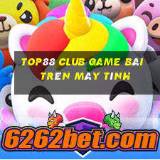 Top88 Club Game Bài Trên Máy Tính