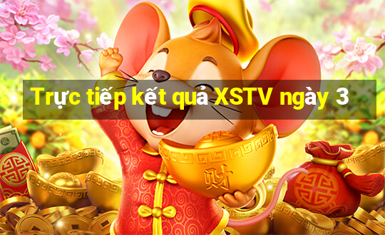 Trực tiếp kết quả XSTV ngày 3