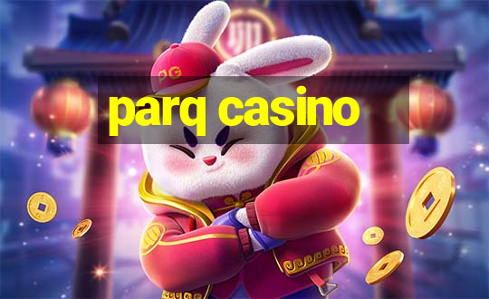 parq casino