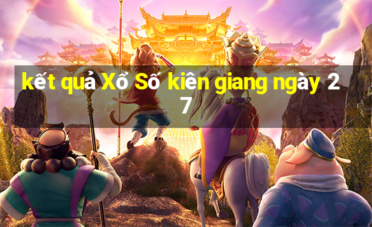 kết quả Xổ Số kiên giang ngày 27