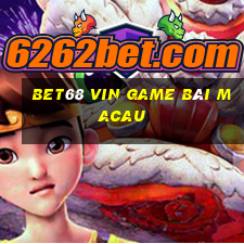 Bet68 Vin Game Bài Macau