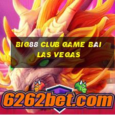 Big88 Club Game Bài Las Vegas