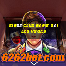 Big88 Club Game Bài Las Vegas