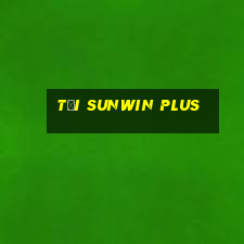 tại sunwin plus