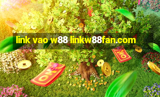 link vao w88 linkw88fan.com