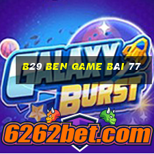 B29 Ben Game Bài 77